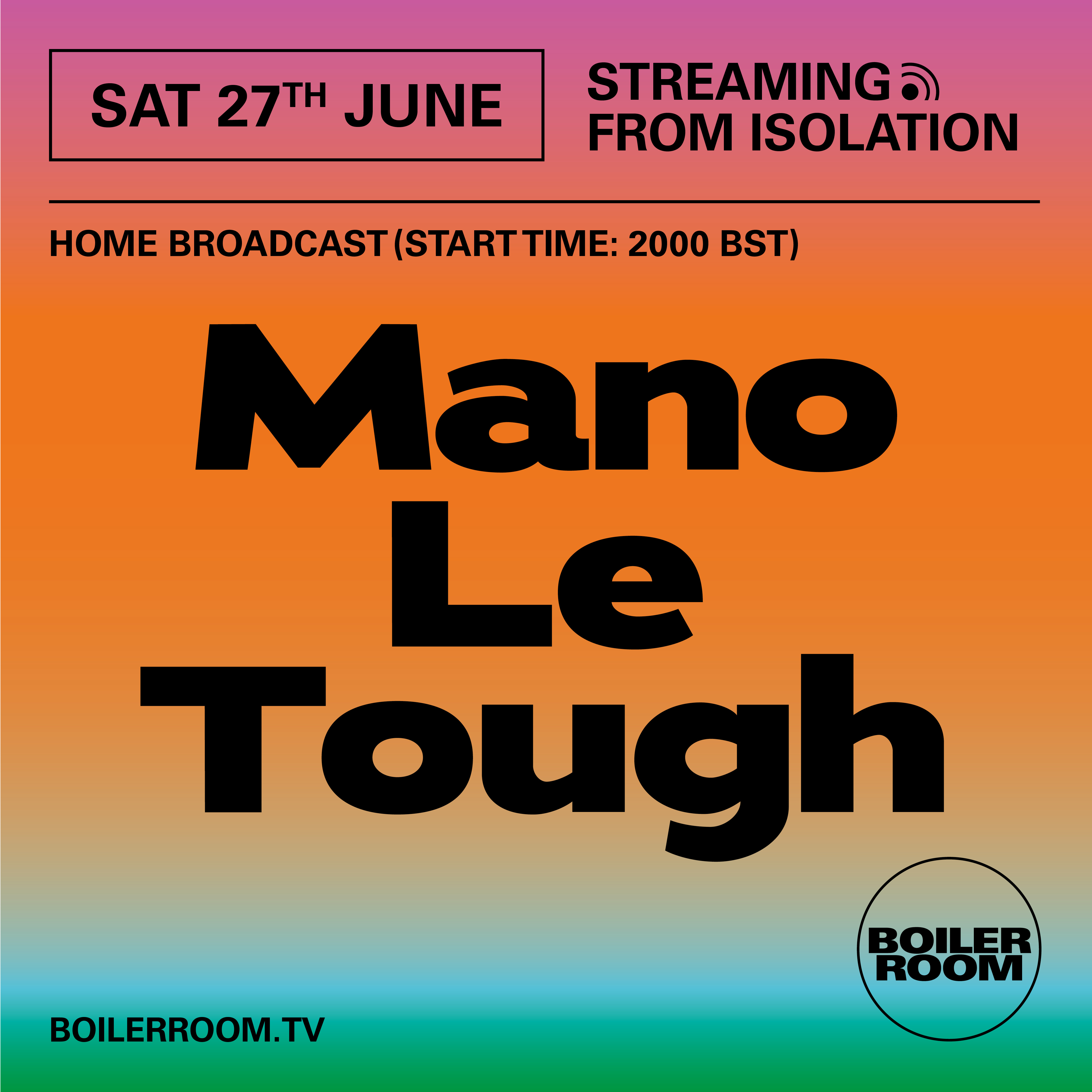 Verslaggever capsule formeel Streaming From Isolation with Mano Le Tough - BOILER ROOM